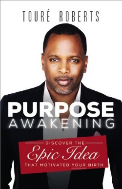 9781455548378 Purpose Awakening : Discover The Epic Idea That Motivated Your Birth