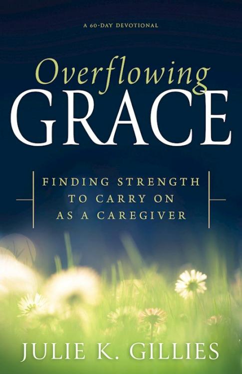 9798887694511 Overflowing Grace : Finding Strength To Carry On As A Caregiver - A 60-Day