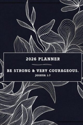 9781404121010 Be Strong And Very Courageous 2026 NKJV 16 Month Scripture Planner Zippered