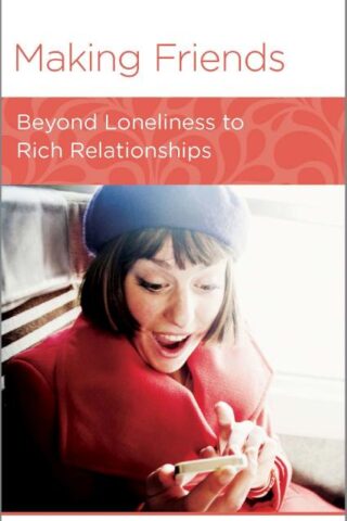 9781939946157 Making Friends : Beyond Loneliness To Rich Relationships