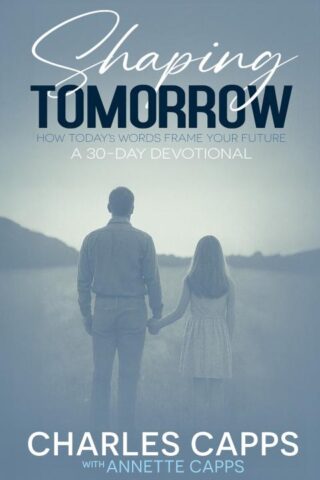 9781937578824 Shaping Tomorrow : How Today's Words Frame Your Future - A 30-Day Devotiona